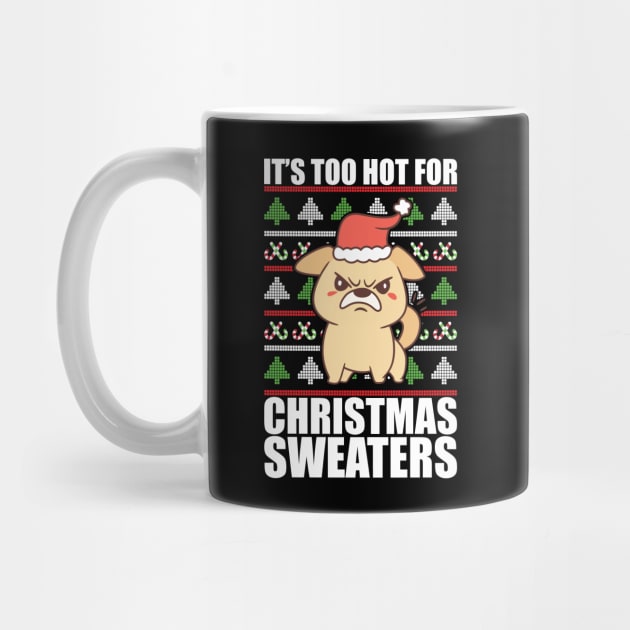 Its Too Hot For Christmas Sweaters Angry Dog by JS Arts